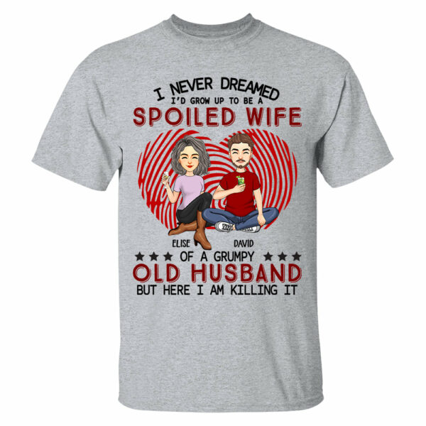 I Never Dreamed I'd Grow Up To Be A Spoiled Wife - Personalized Shirt For Wife - Image 4