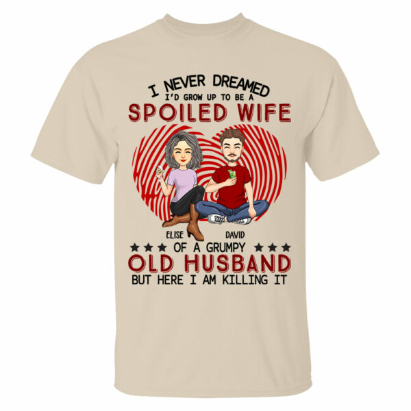 I Never Dreamed I'd Grow Up To Be A Spoiled Wife - Personalized Shirt For Wife - Image 2