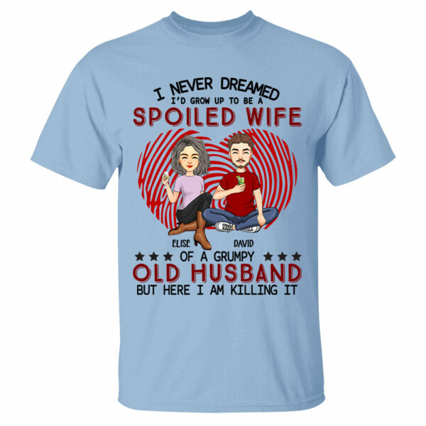 I Never Dreamed I'd Grow Up To Be A Spoiled Wife - Personalized Shirt For Wife - Image 5