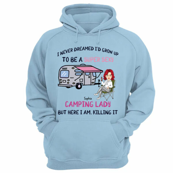 I Never Dreamed Id Grow Up to Be A Super Sexy Camping Lady - Personalized Shirt - Image 13
