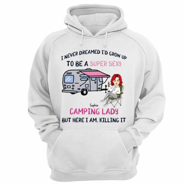 I Never Dreamed Id Grow Up to Be A Super Sexy Camping Lady - Personalized Shirt - Image 10