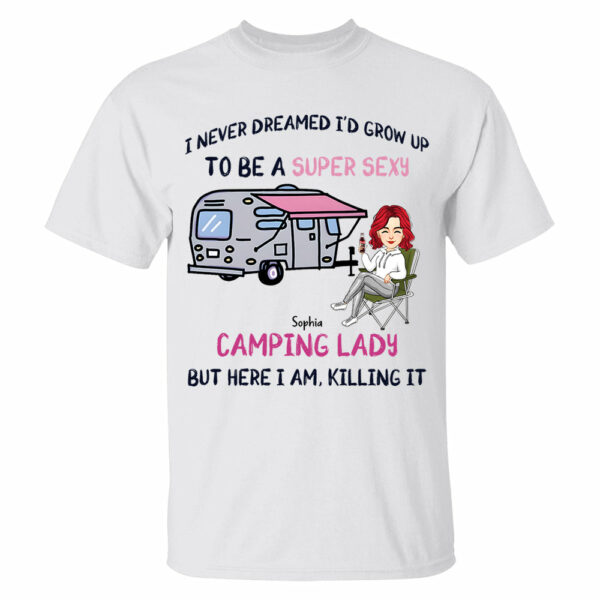 I Never Dreamed Id Grow Up to Be A Super Sexy Camping Lady - Personalized Shirt - Image 3