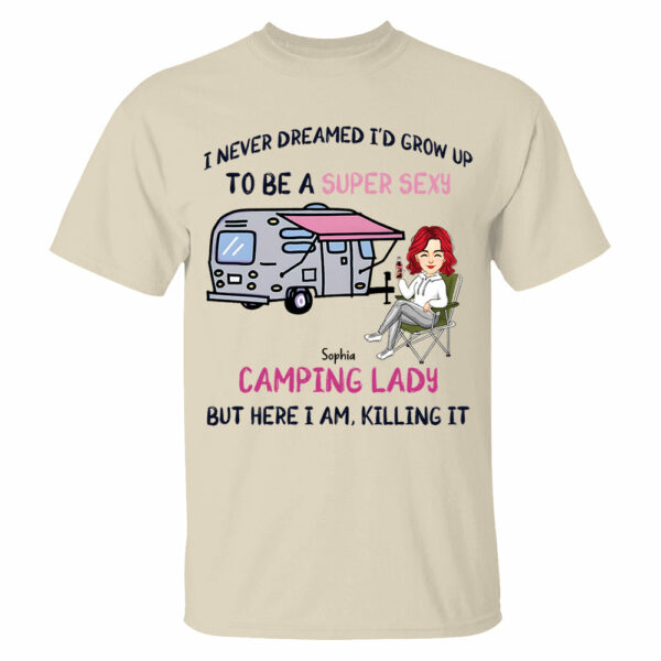 I Never Dreamed Id Grow Up to Be A Super Sexy Camping Lady - Personalized Shirt - Image 4