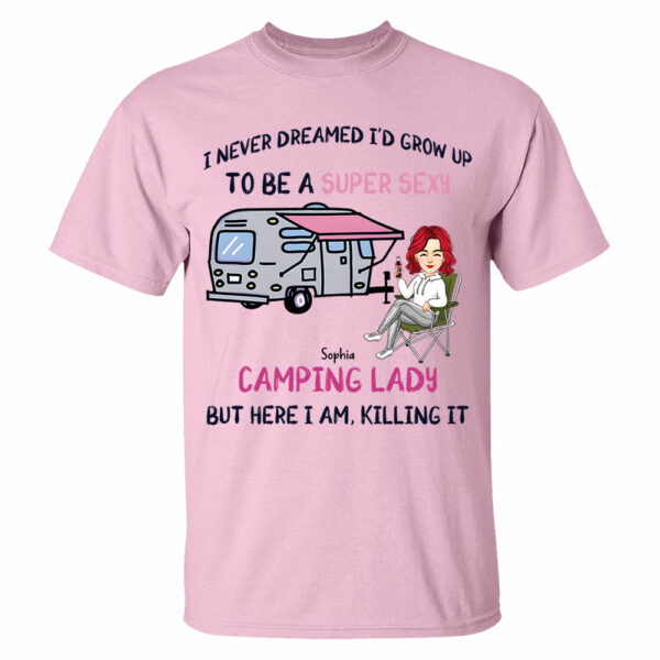 I Never Dreamed Id Grow Up to Be A Super Sexy Camping Lady - Personalized Shirt - Image 5