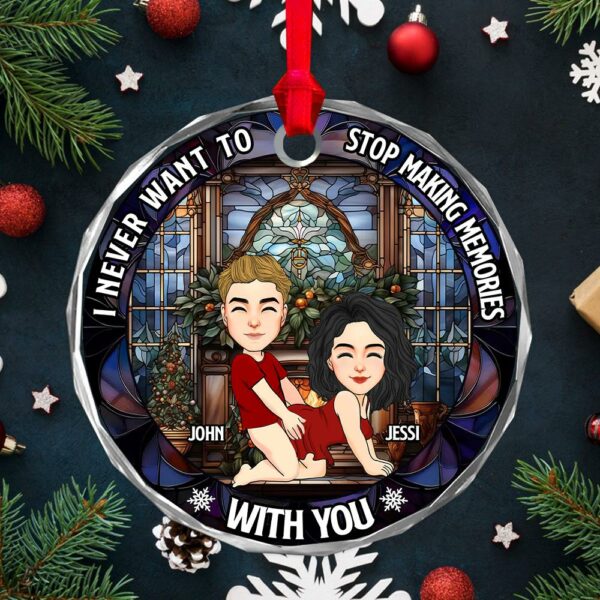 I Never Want To Stop Making Memories With You - Couple Personalized Custom Circle Glass Ornament - Christmas Gift For Husband Wife, Anniversary - Image 2