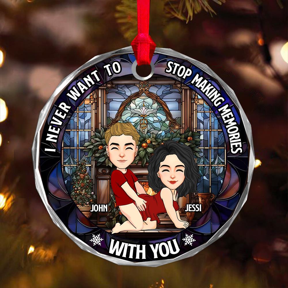 I Never Want To Stop Making Memories With You - Couple Personalized Custom Circle Glass Ornament - Christmas Gift For Husband Wife, Anniversary