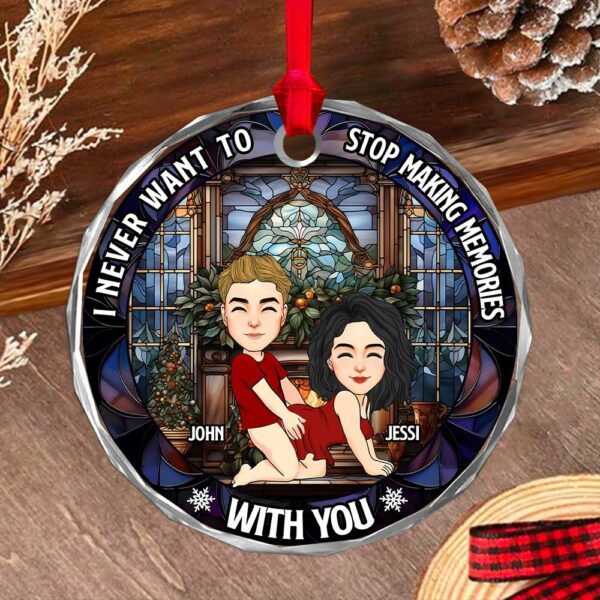 I Never Want To Stop Making Memories With You - Couple Personalized Custom Circle Glass Ornament - Christmas Gift For Husband Wife, Anniversary - Image 3