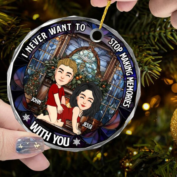 I Never Want To Stop Making Memories With You - Couple Personalized Custom Circle Glass Ornament - Christmas Gift For Husband Wife, Anniversary - Image 5