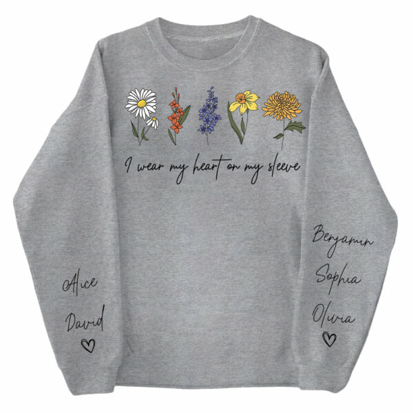 I Wear My Heart On My Sleeve Sweatshirt, Personalize Mom Gift Sweatshirt, Birth Month Flower Gift for Grandma, Gigi Gift, Granny Gift - Image 7