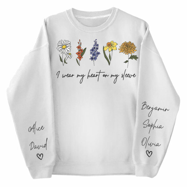 I Wear My Heart On My Sleeve Sweatshirt, Personalize Mom Gift Sweatshirt, Birth Month Flower Gift for Grandma, Gigi Gift, Granny Gift - Image 4