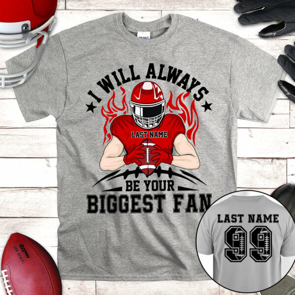 I Will Always Be Your Biggest Fan All Over Print Shirt For Family Member Custom Shirt Gift For Football Mom Football Lovers H2511 - Image 4
