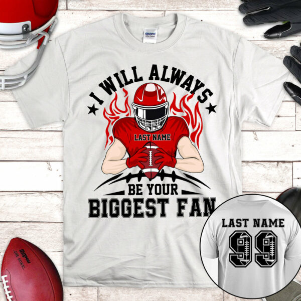 I Will Always Be Your Biggest Fan All Over Print Shirt For Family Member Custom Shirt Gift For Football Mom Football Lovers H2511 - Image 5