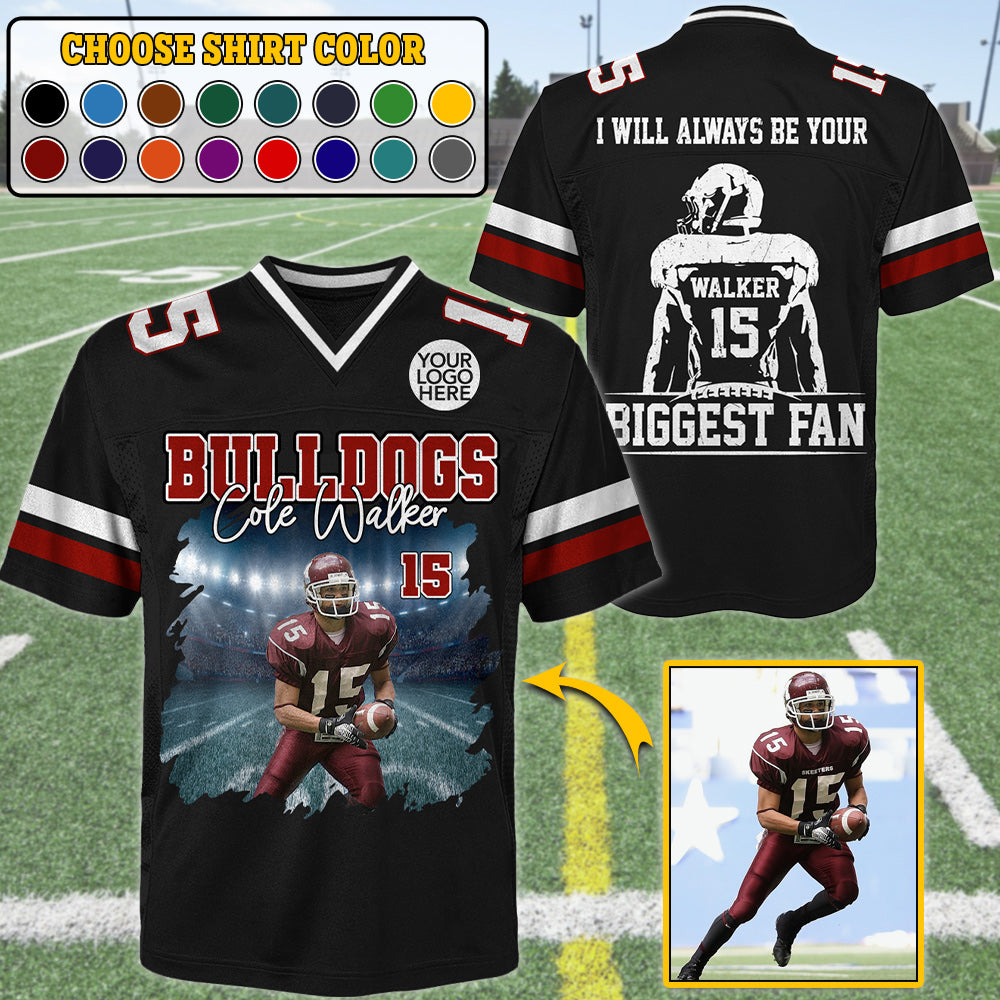 I Will Always Be Your Biggest Fan, Custom Photo Football Game Day Football Jersey, Personalized Gift For Football Player T1807