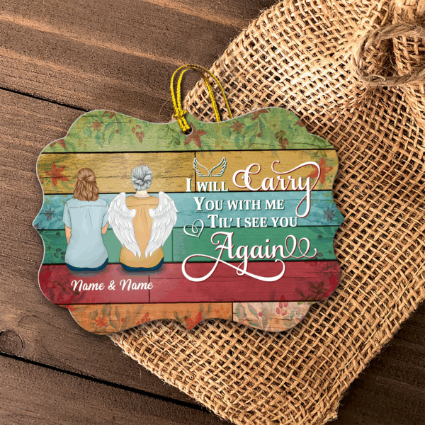 I Will Carry You With Me Til' I See You Again Memorial Personalized Ornament Gifts For Family - Image 3