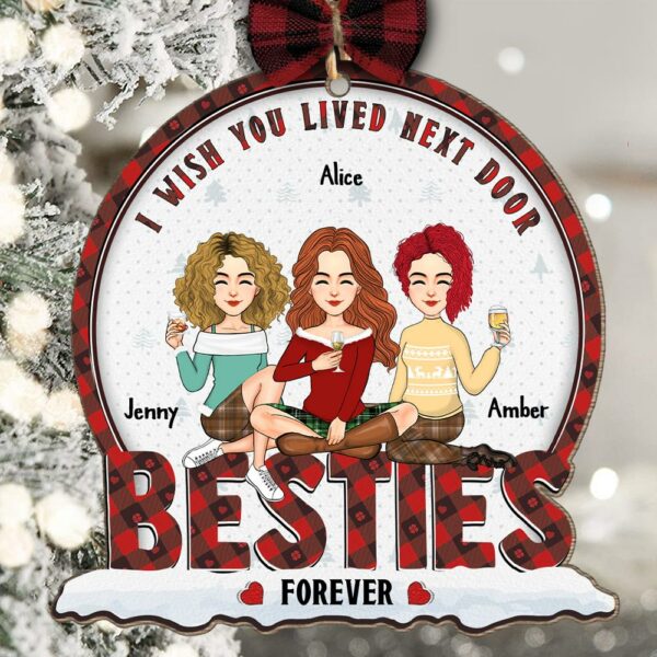 I Wish You Lived Next Door Bestie Forever - Personalized Wooden Ornament - Image 2