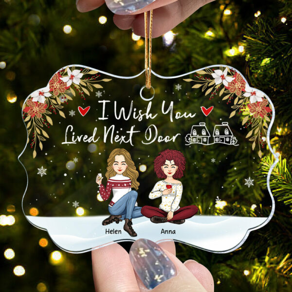 I Wish You Lived Next Door Ornament - Personalized Acrylic Ornament Gift For Besties, Best Friends - Image 2