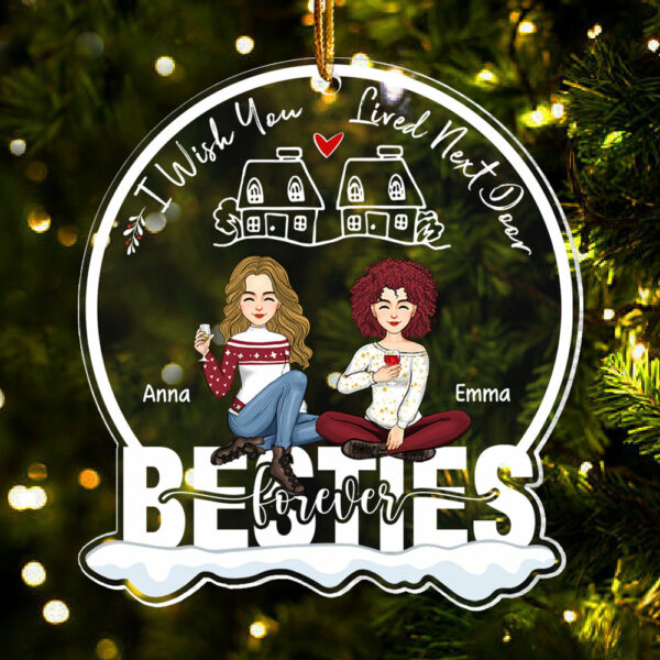I Wish You Lived Next Door Ornament - Personalized Acrylic Ornament Gift For Besties, Best Friends - Image 4