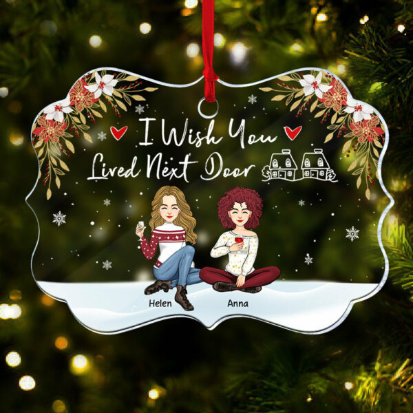 I Wish You Lived Next Door Ornament - Personalized Acrylic Ornament Gift For Besties, Best Friends - Image 3
