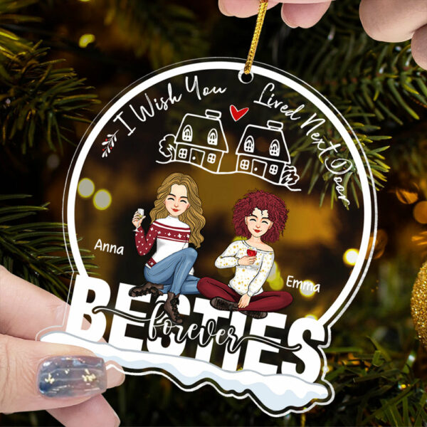 I Wish You Lived Next Door Ornament - Personalized Acrylic Ornament Gift For Besties, Best Friends - Image 2