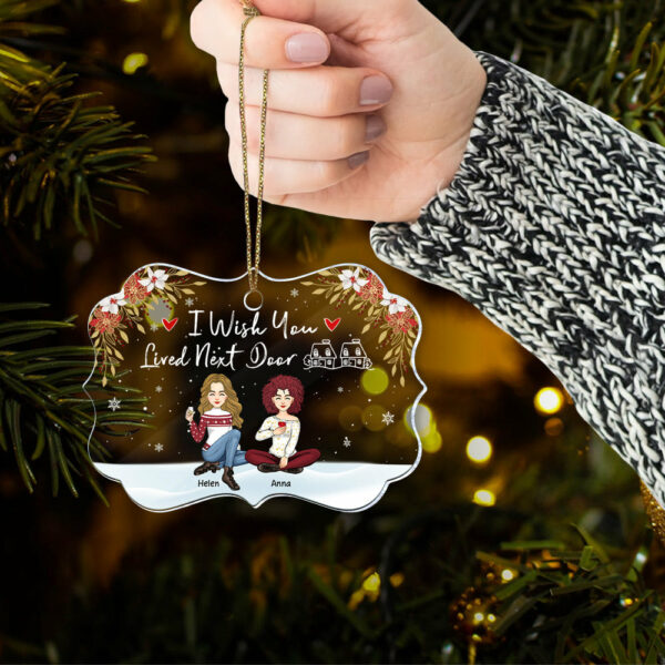 I Wish You Lived Next Door Ornament - Personalized Acrylic Ornament Gift For Besties, Best Friends - Image 4
