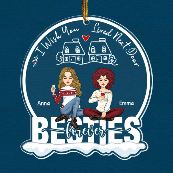 I Wish You Lived Next Door Ornament - Personalized Acrylic Ornament Gift For Besties, Best Friends - Image 3