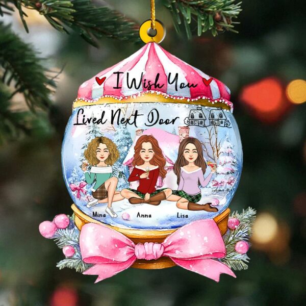 I Wish You Lived Next Door Wonderful Time Ornament - Personalized Acrylic Ornament