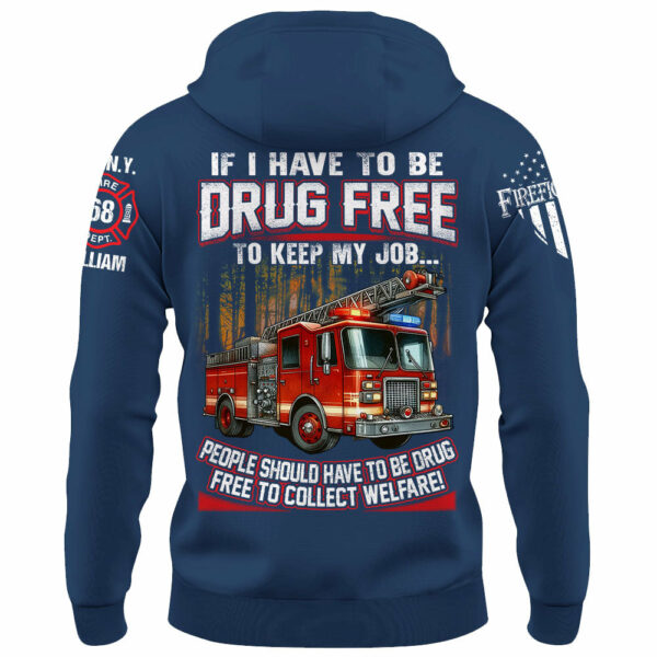 If I Have To Be Drug Free To Keep My Job Custom Shirt For Firefighter K1702 - Image 9