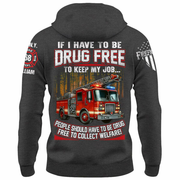 If I Have To Be Drug Free To Keep My Job Custom Shirt For Firefighter K1702 - Image 6