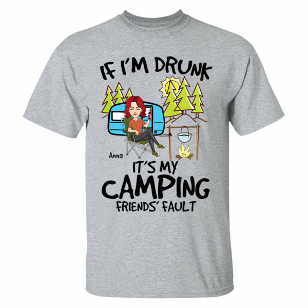 If I'm Drunk, It's My Camping Friends' Fault - Custom Shirt For Camping Lovers, Camping Teamates NA04 - Image 3