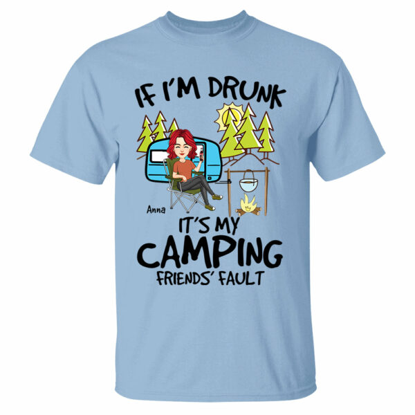 If I'm Drunk, It's My Camping Friends' Fault - Custom Shirt For Camping Lovers, Camping Teamates NA04 - Image 5