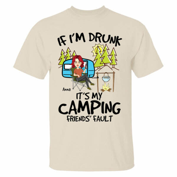 If I'm Drunk, It's My Camping Friends' Fault - Custom Shirt For Camping Lovers, Camping Teamates NA04 - Image 4