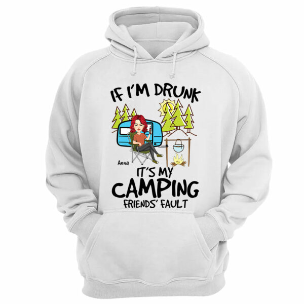 If I'm Drunk, It's My Camping Friends' Fault - Custom Shirt For Camping Lovers, Camping Teamates NA04 - Image 7