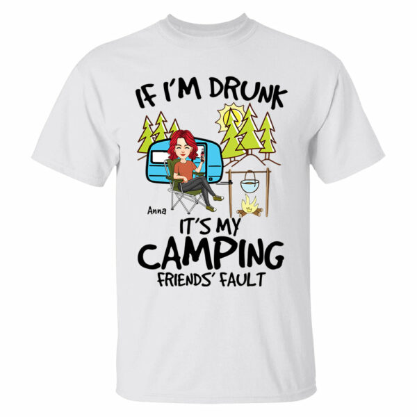 If I'm Drunk, It's My Camping Friends' Fault - Custom Shirt For Camping Lovers, Camping Teamates NA04 - Image 2