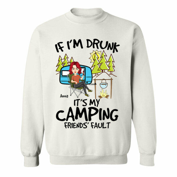 If I'm Drunk, It's My Camping Friends' Fault - Custom Shirt For Camping Lovers, Camping Teamates NA04 - Image 10