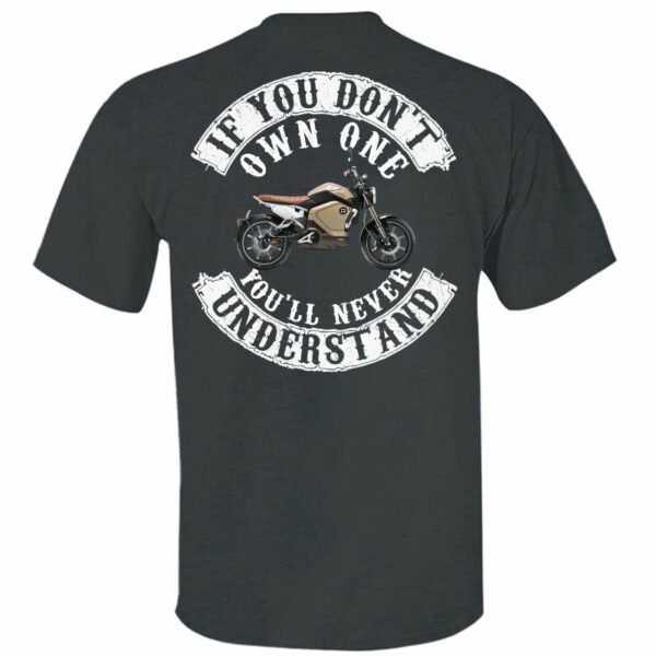 If You Don't Own One You'll Never Understand - Custom Upload Photo Shirt For Biker - Image 3