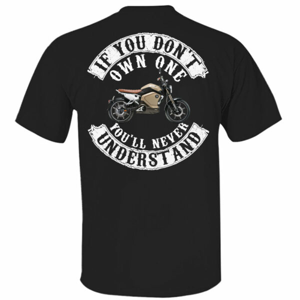 If You Don't Own One You'll Never Understand - Custom Upload Photo Shirt For Biker - Image 2