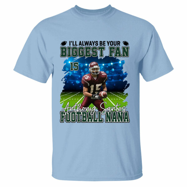 I'll Always Be Your Biggest Fan Personalized Football Game Days Shirt Custom Photo Nickname - Image 10