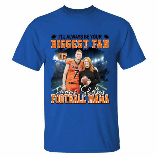 I'll Always Be Your Biggest Fan Personalized Football Game Days Shirt Custom Photo Nickname - Image 4