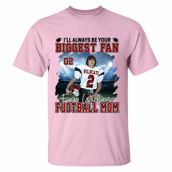 I'll Always Be Your Biggest Fan Personalized Football Game Days Shirt Custom Photo Nickname - Image 8