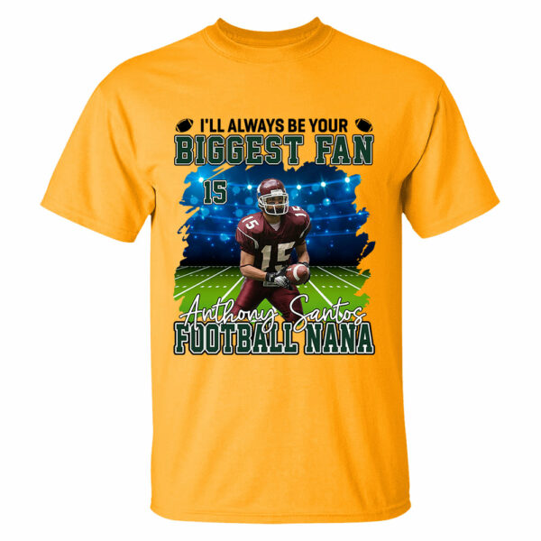 I'll Always Be Your Biggest Fan Personalized Football Game Days Shirt Custom Photo Nickname - Image 6