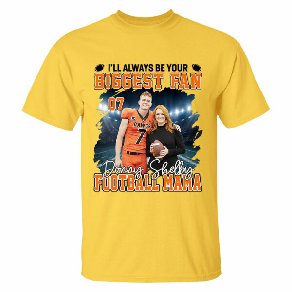 I'll Always Be Your Biggest Fan Personalized Football Game Days Shirt Custom Photo Nickname - Image 9