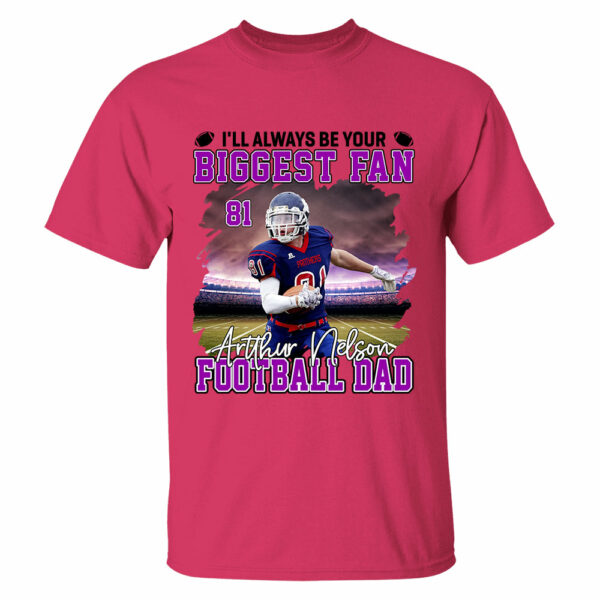 I'll Always Be Your Biggest Fan Personalized Football Game Days Shirt Custom Photo Nickname - Image 3