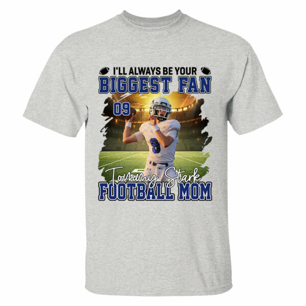 I'll Always Be Your Biggest Fan Personalized Football Game Days Shirt Custom Photo Nickname - Image 7