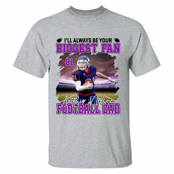 I'll Always Be Your Biggest Fan Personalized Football Game Days Shirt Custom Photo Nickname - Image 12