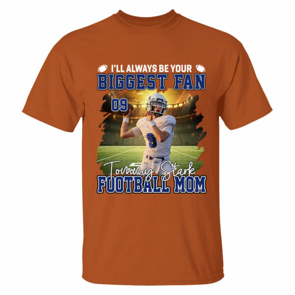 I'll Always Be Your Biggest Fan Personalized Game Day Shirt Custom Photo & Nickname - Image 11