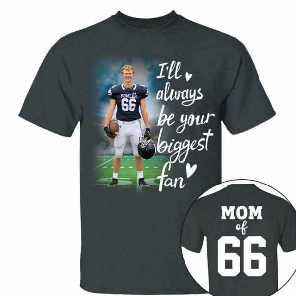 I'll Always Be Your Biggest Fan Personalized Shirt Custom Sport and Player Sport Mom Shirt K1702 - Image 2