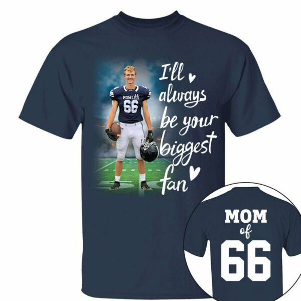 I'll Always Be Your Biggest Fan Personalized Shirt Custom Sport and Player Sport Mom Shirt K1702 - Image 3