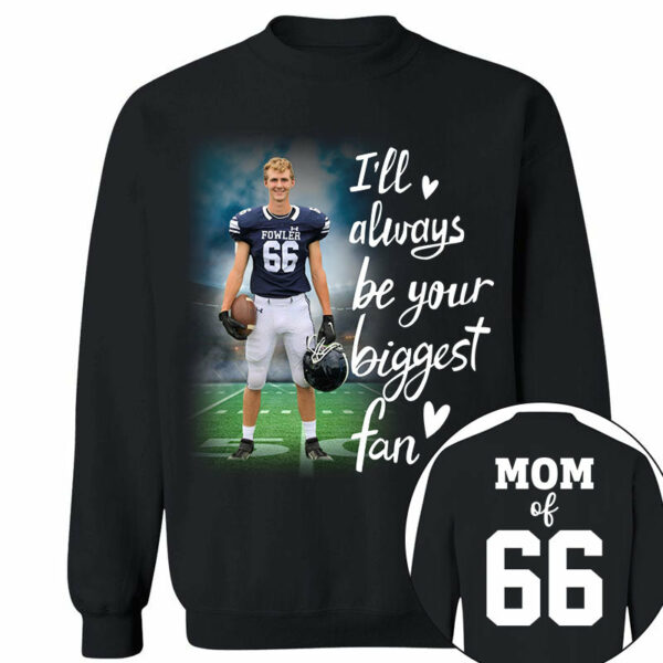 I'll Always Be Your Biggest Fan Personalized Shirt Custom Sport and Player Sport Mom Shirt K1702 - Image 4