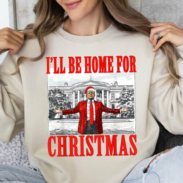 I'll Be Home For Christmas Funny Shirt - Image 3