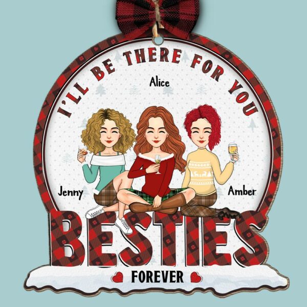 Iâ€™ll Be There For You Bestie Forever - Personalized Wooden Ornament - Image 4